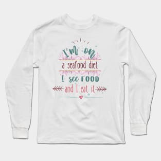 Seafood diet Long Sleeve T-Shirt